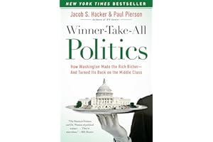 Winner-Take-All Politics: How Washington Made the Rich Richer--and Turned Its Back on the Middle Class
