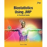 Biostatistics Using JMP&reg;:: A Practical Guide