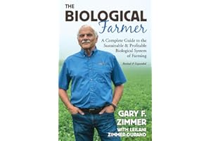 The Biological Farmer: A Complete Guide to the Sustainable & Profitable Biological System of Farming