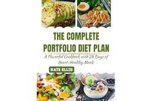 THE COMPLETE PORTFOLIO DIET PLAN: A Flavorful Cookbook with 28 Days of Heart-Healthy Meals to Reduce Cholesterol and Boost Vi