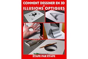 Comment dessiner l’art 3d et des illusions d’optique: Étape par étape Dessin en trois dimensions et illusions optiques (Dessi