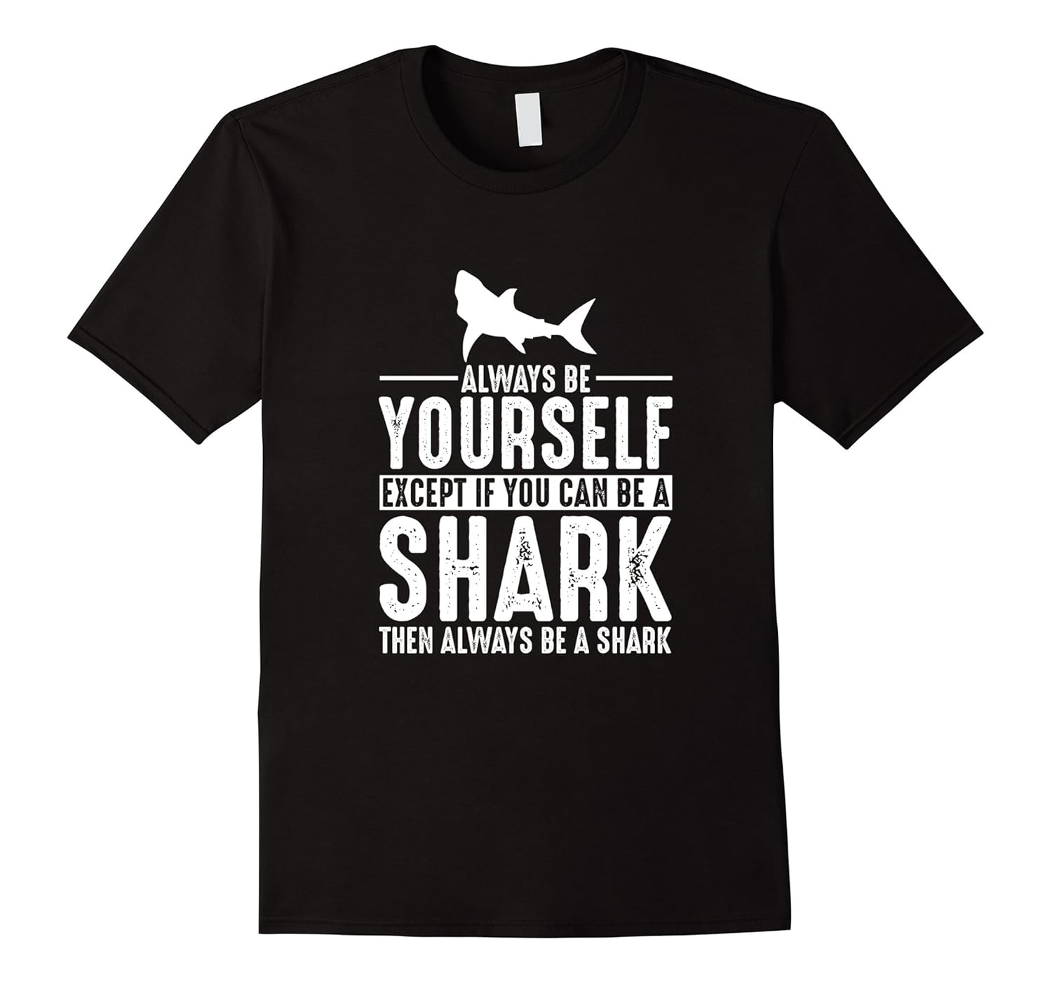 Shark Always Be Yourself Except If You Can Be TShirt4LVS