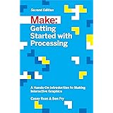 Getting Started with Processing: A Hands-On Introduction to Making Interactive Graphics
