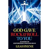 God Gave Rock and Roll to You: A History of Contemporary Christian Music