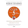 El Club de las 5 de la mañana: Controla tus mañanas, impulsa tu vida / The 5 AM Club: Own Your Morning. Elevate Your Life. (Spanish Edition)