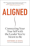 Aligned: Connecting Your True Self with the Leader You’re Meant to Be