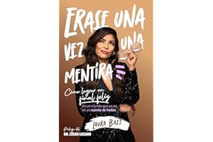Érase una vez una mentira: Cómo lograr un final feliz en un mundo que ya no es un cuento de hadas