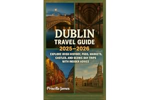 Dublin Travel Guide 2025–2026 : Explore Irish History, Pubs, Markets, Castles, and Scenic Day Trips with Insider Advice. (Wan