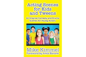 Acting Scenes for Kids and Tweens: 60 Original Comedy and Drama Scenes for Young Actors (The Young Actor Series)