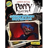 Poppy Playtime: Orientation Notebook (Revised and Updated Edition)