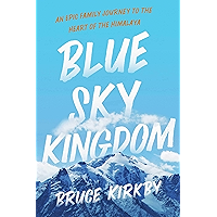 Blue Sky Kingdom: An Epic Family Journey to the Heart of the Himalayas book cover