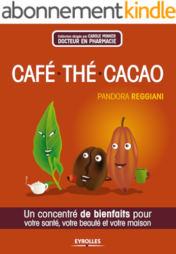 Download Café, thé, cacao (Concentré de bienfaits !) PDF