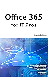 Office 365 for IT Pros 4th Edition: The Comprehensive Guide to Microsoft's Cloud Office System