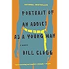 Portrait of an Addict as a Young Man: A Memoir