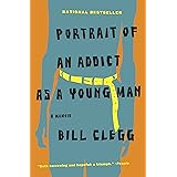 Portrait of an Addict as a Young Man: A Memoir