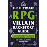 The Ultimate RPG Villain Backstory Guide: Prompts and Activities to Create Compelling Antiheroes, Enemies, and Bad Guys (Ultimate Role Playing Game Series)