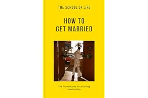 The School of Life: How to Get Married: The foundations for a lasting relationship
