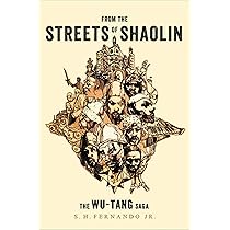 From the Streets of Shaolin: The Wu-Tang Saga: Fernando Jr., S. H.