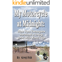 My Motorcycle at Midnight: How Two Teenagers Survived a Crazy 3000 Mile Road Trip book cover My Motorcycle at Midnight: How Two Teenagers Survived a Crazy 3000 Mile Road Trip book cover