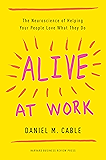 Alive at Work: The Neuroscience of Helping Your People Love What They Do