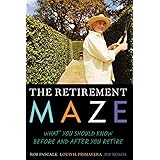 The Retirement Maze: What You Should Know Before and After You Retire