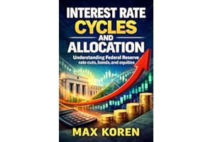Interest Rate Cycles and Asset Allocation: Understanding Federal Reserve rate cuts, bonds, and equities (Foundations of Marke