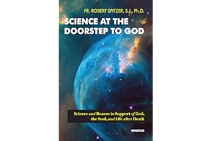 Science at the Doorstep to God: Science and Reason in Support of God, the Soul, and Life after Death