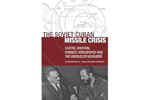 The Soviet Cuban Missile Crisis: Castro, Mikoyan, Kennedy, Khrushchev, and the Missiles of November (Cold War International History Project)