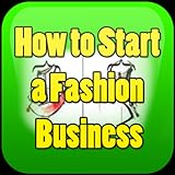 How to Start a Fashion Business
