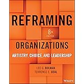 Reframing Organizations: Artistry, Choice, and Leadership