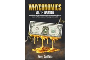 WHYCONOMICS VOL. 1 – INFLATION: A deep look into the economic forces behind inflation, what it means for future prices, and h
