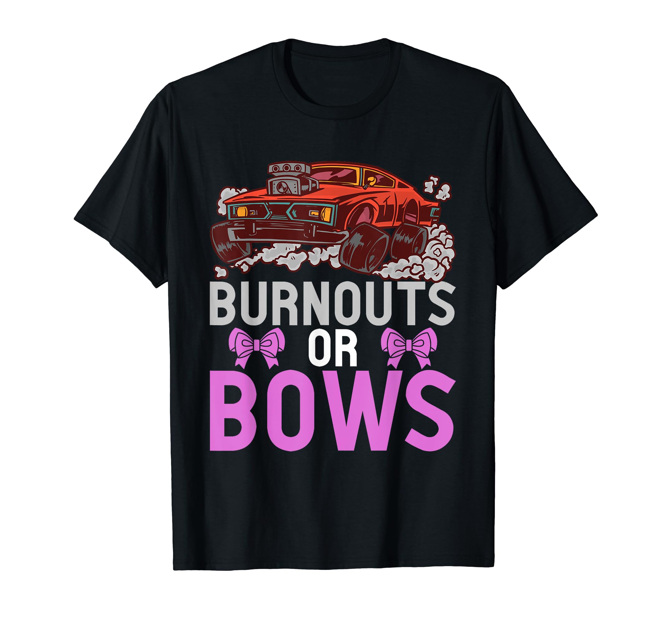 Burnouts Or Bows Gender Reveal Party Baby Shower Dad'S Idea T-Shirt