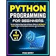 Python Programming for Beginners: 4 Books in 1: No-Fail, Step-by-Step Guide to Master Python in 30 Days or Less: Packed with Examples, Exercises, and Case Studies