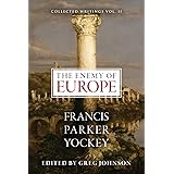 The Enemy of Europe (The Centennial Edition of Francis Parker Yockey's Works)