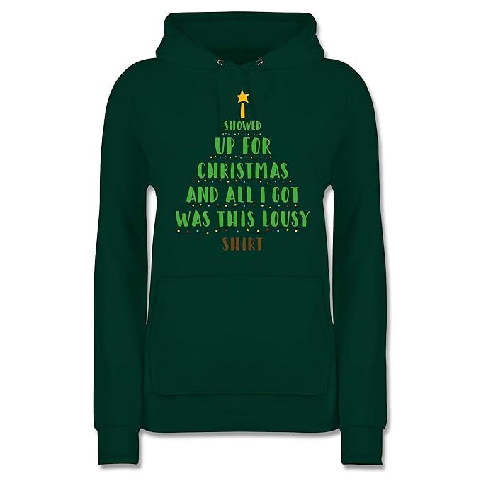 Weihnachten & Silvester - I Showed up for Christmas and All i got was This Lousy Shirt - Damen Hoodie