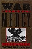 War Without Mercy: Race and Power in the Pacific War