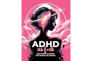 ADHD As F*ck 2026 Funny Planner for Smart Ass Women: Two Page Weekly and Monthly Organizer with Motivational Swear Word Affir