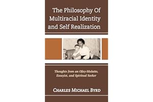 The Philosophy of Multiracial Identity and Self Realization: Thoughts from an Ofay-Mulatto, Essayist, and Spiritual Seeker