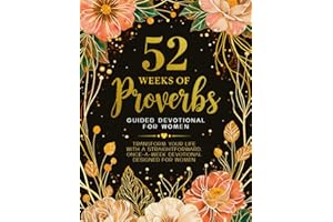 52 Weeks Of Proverbs: Guided Devotional For Women: Transform Your Life With A Straightforward, Once-A-Week Devotional Designed For Women.