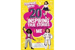 Fearless Girls 20 Inspiring True Stories for Amazing Girls Like Me: Extraordinary Tales of Brave Women Who Redefined American History, Motivating Kids to Aim for Greatness (Positive Kids Books)
