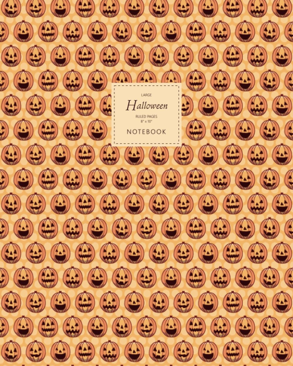 Halloween Notebook - Ruled Pages - 8x10 - Large: (Orange Edition) Fun Halloween Jack o Lantern notebook 192 ruled/lined pages (8x10 inches / 20.3x25.4 cm / Large Jotter)