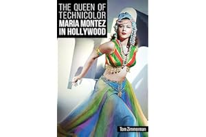 The Queen of Technicolor: Maria Montez in Hollywood