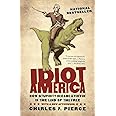 Idiot America: How Stupidity Became a Virtue in the Land of the Free