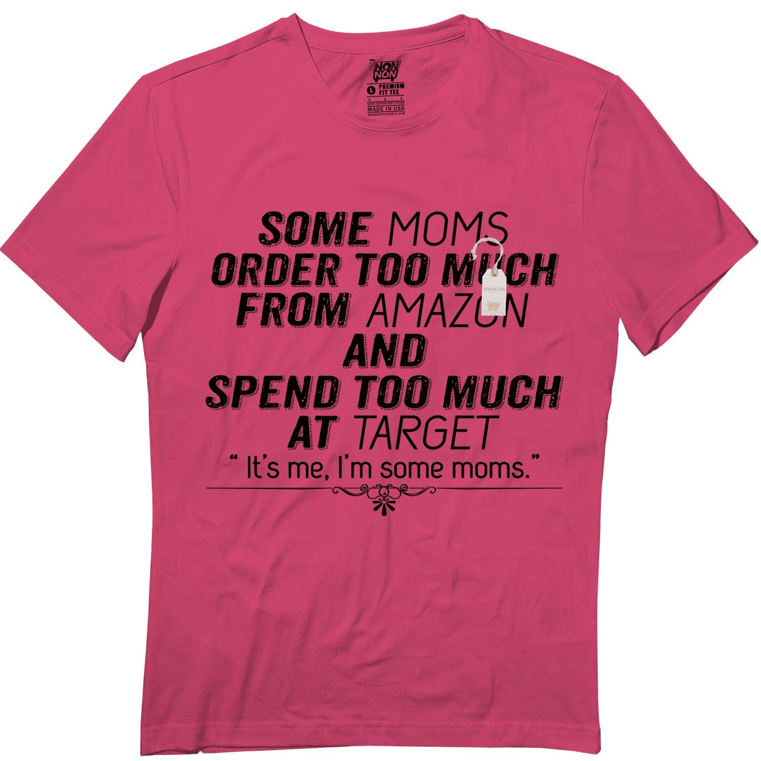  Some Moms Order Too Much From Amazon Funny Mama Gift T Shirt