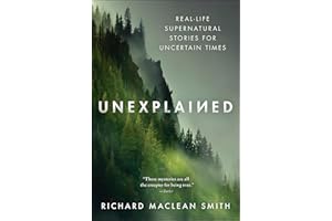 Unexplained: Real-Life Supernatural Stories for Uncertain Times