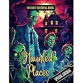 Fantasy Coloring Book Haunted Places Special Edition: For Adults and Teens | Black Line and Grayscale Images of Spooky Halloween Scenes (The Enchanting World of Halloween Coloring Books)