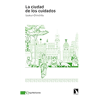 La ciudad de los cuidados (Arquitecturas nº 1) (Spanish Edition) book cover