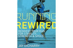 Running Rewired: Reinvent Your Run for Stability, Strength, and Speed