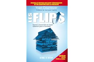 Les flips: Apprenez comment faire de l'argent rapidement grâce à l'immobilier