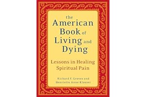 The American Book of Living and Dying: Lessons in Healing Spiritual Pain